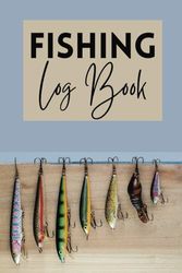 Fishing LogBook: Fishing Journal to Record Fishing Activities, Details of Fishing Trips and Fishing Adventure Experiences,Great Gift for Fishing Enthusiasts; Adults and Kids