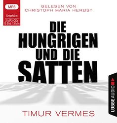 Die Hungrigen und die Satten-Ungekürzte Lesung