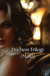 Duchess Trilogy (Mafia)