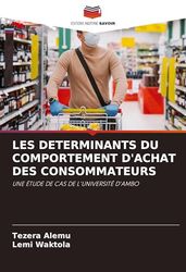 LES DETERMINANTS DU COMPORTEMENT D'ACHAT DES CONSOMMATEURS: UNE ÉTUDE DE CAS DE L'UNIVERSITÉ D'AMBO