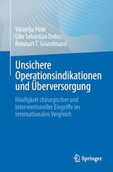 Unsichere Operationsindikationen und Überversorgung: Häufigkeit chirurgischer und interventioneller Eingriffe im internationalen Vergleich