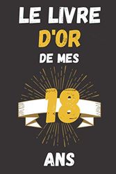 le livre d'or de mes 18 ans: carnet de notes ligné, journal intime, journal intime pour l'année de ses 18 ans! Pour les Beaux Souvenirs, joli cadeau ... d'anniversaire 18 ans, Cadeau Saint-Valentin