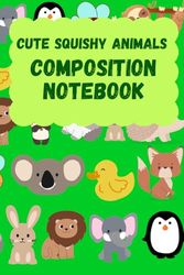 Cute squishy animals: composition notebook