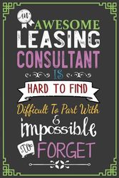 An Awesome Leasing Consultant Is Hard To Find Difficult To Part With & Impossible To Forget: Leasing Consultant Gifts. Leasing Consultant Cute ... For The Best Leasing Consultant Employee.