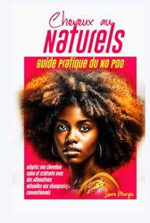 Cheveux au Naturel: Guide Pratique du No Poo