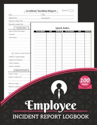 Employee Incident Report Logbook: Staff Accident Report for Any Business, Industry, Distribution Center with Quick Index | 100 Pages