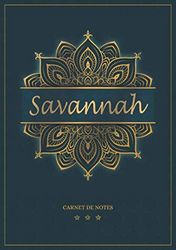 Savannah - Carnet de notes: Cahier A5 avec prénom personnalisé Savannah | Cadeau d'anniversaire pour femme, maman, sœur | Design : mandala en or | 120 pages lignée, Petit Format A5 (14.8 x 21 cm)