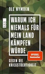 Warum ich niemals für mein Land kämpfen würde: Gegen die Kriegstüchtigkeit