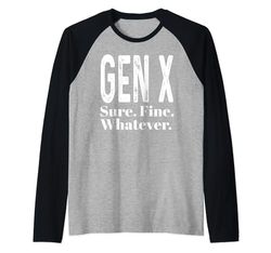 Gen X Sure Fine Whatever Funny Generation X Sarcasmo Humor Camiseta Manga Raglan