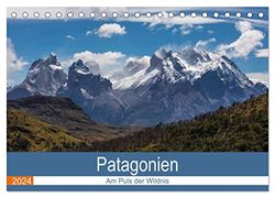 Patagonien - Am Puls der Wildnis (Tischkalender 2024 DIN A5 quer), CALVENDO Monatskalender: Tauchen Sie ein in eine andere Welt und sehen sie ... der letzten wirklichen Wildnisse unserer Erde