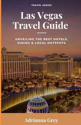 Las Vegas Travel Guide: Unveiling The Best Hotels, Dining & Local Hotspots