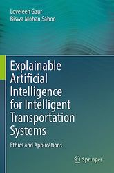 Explainable Artificial Intelligence for Intelligent Transportation Systems: Ethics and Applications