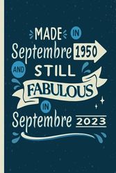 Made In Septembre 1950 And Still Fabulous in Septembre 2023: funny 73rd Happy birthday present idea for women, men, mom, dad... turning 73 years old ... / 73rd Anniversary Gift Card Alternative