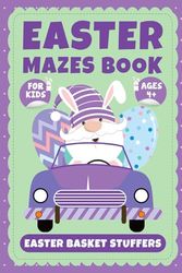 Easter Basket Stuffers: Easter Mazes Book For Kids: Diverse Puzzles for Endless Fun, Basket Stuffers for Toddlers & Children of Ages 4-6 & 6-8