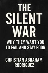 The Silent War: Why They Want You to Fail and Stay Poor