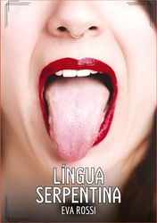 Língua Serpentina: Contos de Sexo Explícito para Adultos