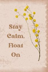 Stay Calm, Float On: Journal to express and relax