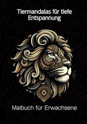 Tiermandalas für tiefe Entspannung: Malbuch für Erwachsene