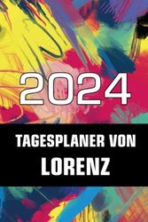 2024 Tagesplaner von Lorenz: Terminkalender 2024 für deinen personalisierten Vornamen bzw. Namen zum Eintragen von Geburtstagen und Jahrestagen - Tagesplaner Kalender und Notizbuch für 2024