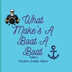What Make's A Boat A Boat: What Make's A Boat A Boat for Toddler's