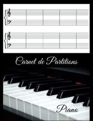 Carnet de Partitions Vierges Pour Piano: Cahier de Musique Pour Piano à Double Portée en Clef de Sol et Fa | Carnet de Partition Pour Piano A Remplir | Grand Format-120 Pages