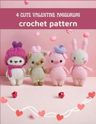 4 Cute Valentine Amigurumi Crochet Pattern: Amazing Crochet Book Activity Book for Valentine with Detail Image and Instructions