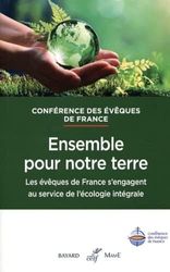 Ensemble, pour notre terre - Les évêques de France s'engagent au service de l'écologie intégrale