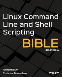 Linux Command Line and Shell Scripting Bible,Fourth Edition
