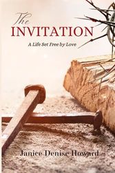 THE INVITATION: A Life Set Free by Love