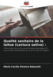 Qualité sanitaire de la laitue (Lactuca sativa): Produit dans la commune de Pindamonhangaba-SP, sous l'action anthropique sur le sol et l'eau d'irrigation