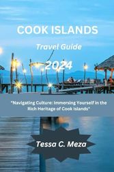 Cook Island Travel Guide 2024: Navigating Culture: Immersing Yourself in the Rich Heritage of Cook Islands"