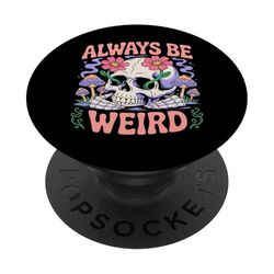 Always Be Weird Skull Flowers Psychedelic PopSockets Adhesive PopGrip