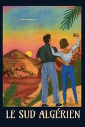 CARNET DE NOTES VINATGE LE SUD ALGÉRIEN: Création originale inspirée de l’extraordinaire beauté de notre Sahara