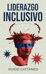 LIDERAZGO INCLUSIVO: Rompiendo barreras y construyendo equipos fuertes