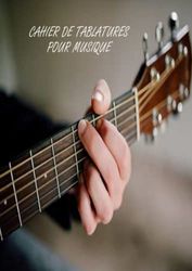 CAHIER DE TABLATURES POUR MUSIQUE: Parfait pour Guitaristes, Musiciens, Mélomanes, Chanteurs et Compositeurs / 7 tablatures et 6 diagrammes d'accords ... et professionnels / 112 pages / format A4.