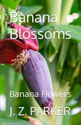 Banana Blossoms: Banana Flowers