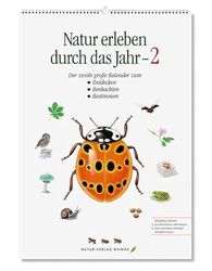 Natur erleben durch das Jahr - 2: Der zweite große Kalender zum Entdecken, Beobachten, Bestimmen