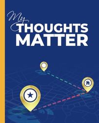 My Thoughts Matter: My Thoughts Matter Journal