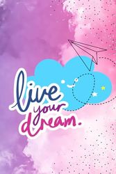 Live Your Dream Notebook - Pink Sky: Capture Your Thoughts, Goals & Aspirations