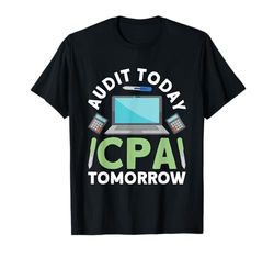 Audit Today CPA Tomorrow Calcolatrice Laptop Maglietta