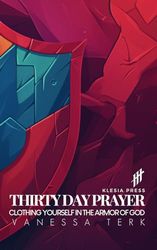 30 Days Prayer: Clothing Yourself in the Armor of God