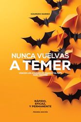 Nunca Vuelvas a temer: Vencer los ataques de pánico y el TEPT para siempre Rápido, eficaz y permanente