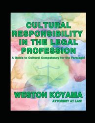 CULTURAL RESPONSIBILITY IN THE LEGAL PROFESSION: A Guide to Cultural Competency for the Paralegal