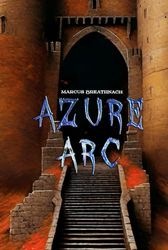 THE AZURE ARC: The Eiru Saga Volume 1 2 3 & 4