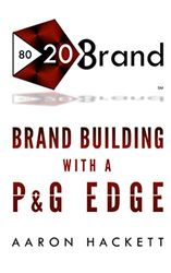 80/20 Brand: Brand Building with a P&G Edge