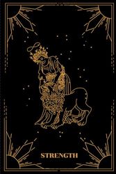 TAROT CARD NOTEBOOK: STRENGTH, 9*6 Inch, 120 Lined Pages, Cream Paper