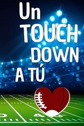 Un Touchdown A Tú ❤️: Para los que aun creen en el amor (Spanish Edition)