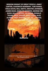 Wisdom Insight Of Great People: Jimmy Carter, Chadwick Boseman , Tom hanks, Viola Davis, will smith, dwayne Johnson, James dean, Marilyn Monroe, George HW Bush, Bill Clinton, Joe Biden, Donald +