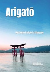 ARIGATŌ: Una luna di miele in Giappone