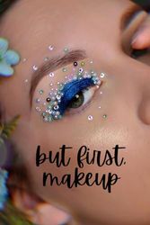 But First, Makeup!: Notebook for Makeup Artist, Teens, Makeup Lover 120 pages Wide Ruled